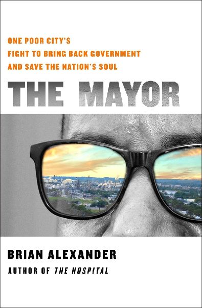 Mayor: One Poor Citys Fight to Bring Back Government and Save the Nations Soul
