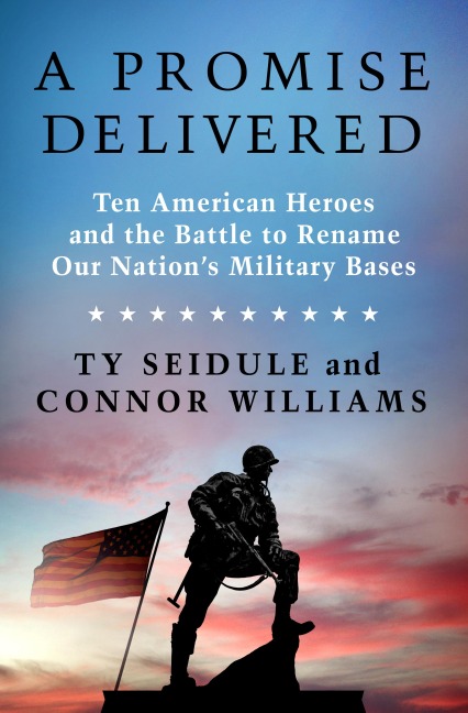 Promise Delivered: Ten American Heroes and the Battle to Rename Our Nations Military Bases