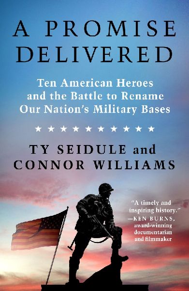 Promise Delivered: Ten American Heroes and the Battle to Rename Our Nations Military Bases