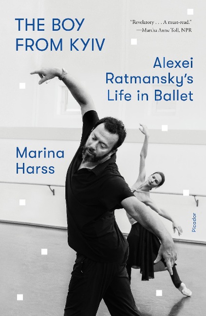 The Boy from Kyiv: Alexei Ratmanskys Life in Ballet