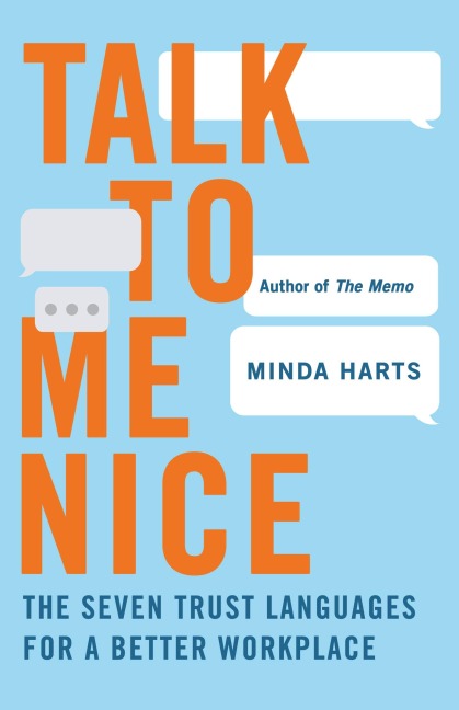 Talk to Me Nice: The Seven Trust Languages for a Better Workplace