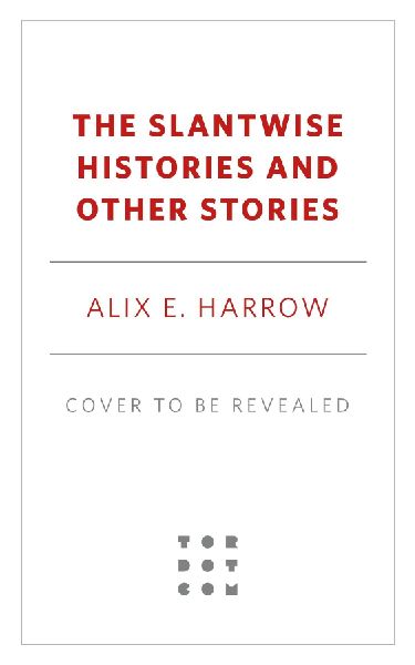 Slantwise Histories: Collected Stories