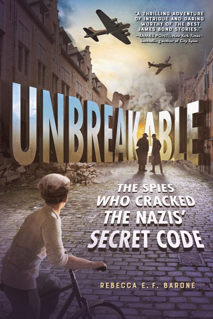 Unbreakable: The Spies Who Cracked the Nazis Secret Code