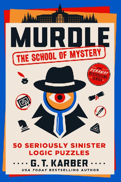 Murdle: The School of Mystery: 50 Seriously Sinister Logic Puzzles