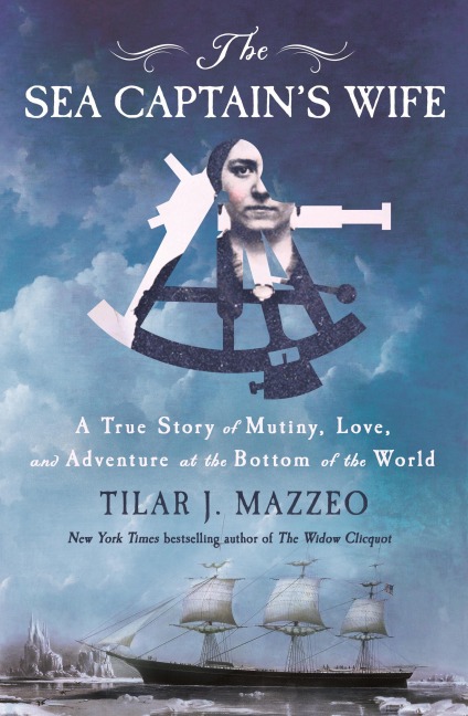 Sea Captains Wife: A True Story of Mutiny, Love, and Adventure at the Bottom of the World