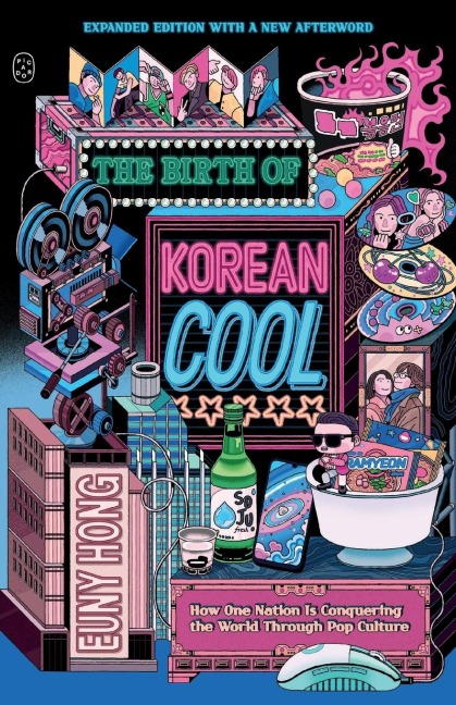 The Birth of Korean Cool: How One Nation Is Conquering the World Through Pop Culture