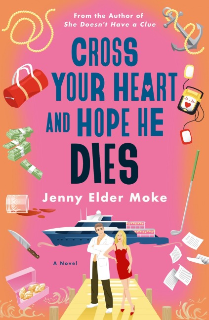 Cross Your Heart and Hope He Dies: A Novel
