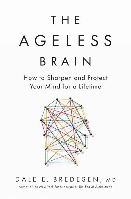 The Ageless Brain: How to Sharpen and Protect Your Mind for a Lifetime