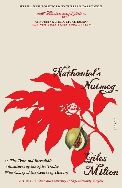 Nathaniels Nutmeg: Or, the True and Incredible Adventures of the Spice Trader Who Changed the Course of History (25th Anniversary Edition)