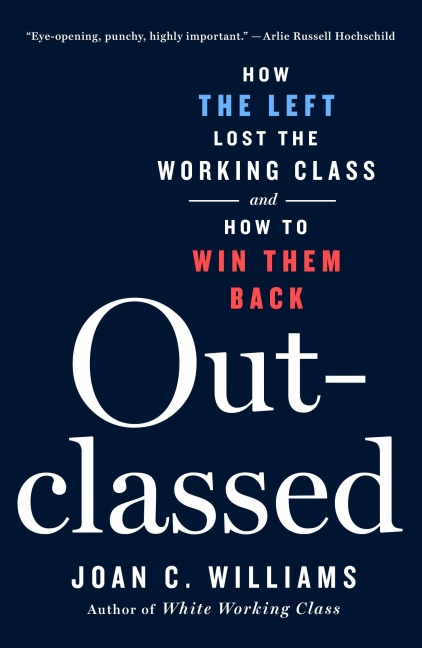 Outclassed: How the Left Lost the Working Class and How to Win Them Back