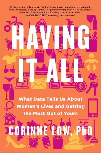 Having It All: What Data Tells Us About Womens Lives and Getting the Most Out of Yours