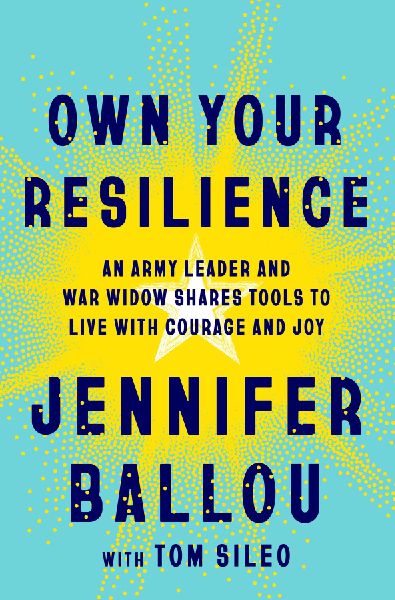 Own Your Resilience: An Army Leader and War Widow Shares Tools to Live with Courage and Joy