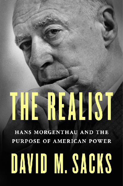 Realist: Hans Morgenthau and the Purpose of American Power