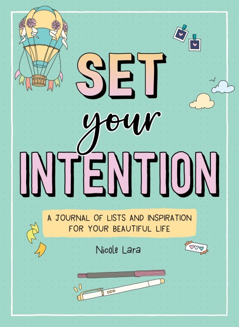 Set Your Intention: A Journal of Lists and Inspiration for Your Beautiful Life