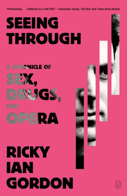 Seeing Through A Chronicle of Sex, Drugs, and Opera