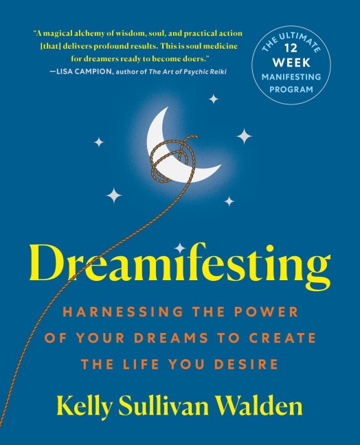 Dreamifesting: Harnessing the Power of Your Dreams to Create the Life You Desire