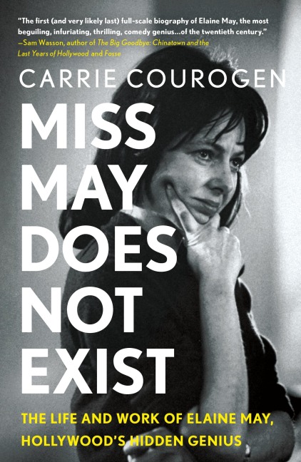 Miss May Does Not Exist: The Life and Work of Elaine May, Hollywoods Hidden Genius