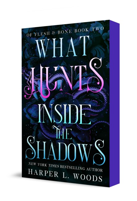 What Hunts Inside the Shadows: Of Flesh & Bone, Book Two