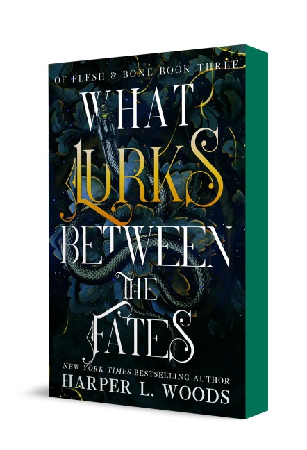What Lurks Between the Fates: Of Flesh & Bone, Book Three
