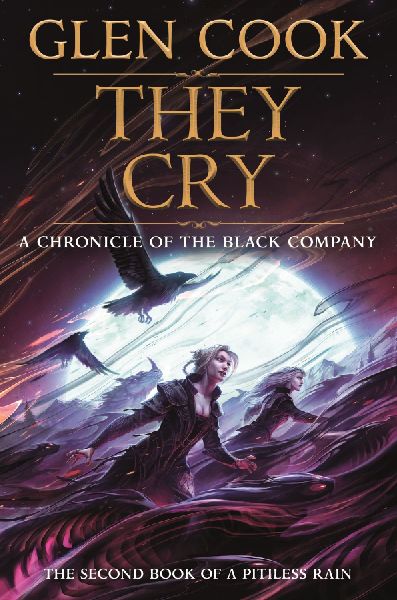 They Cry: Book Two of A Pitiless Rain, a Chronicle of the Black Company