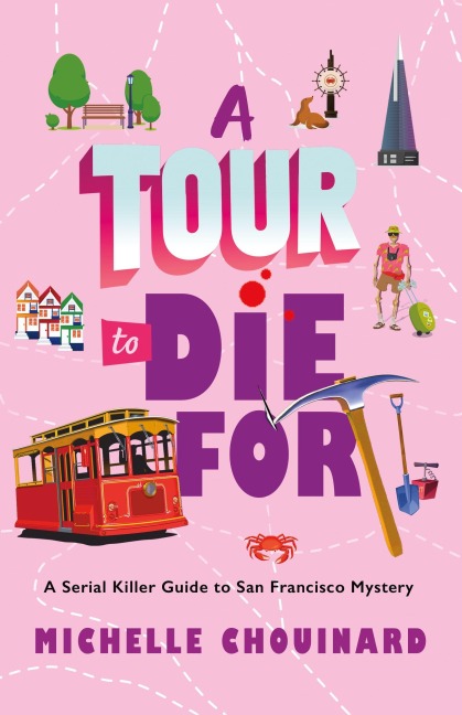 The Tour to Die For: A Serial Killer Guide to San Francisco Mystery