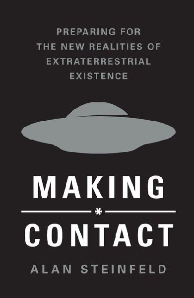 Making Contact: Preparing for the New Realities of Extraterrestrial Existence