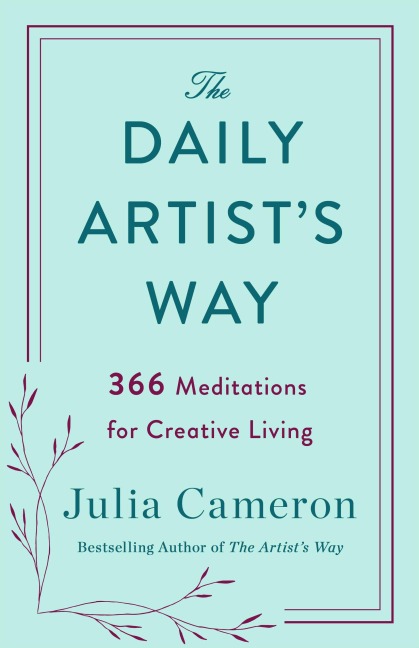 Daily Artists Way: 366 Meditations for Creative Living