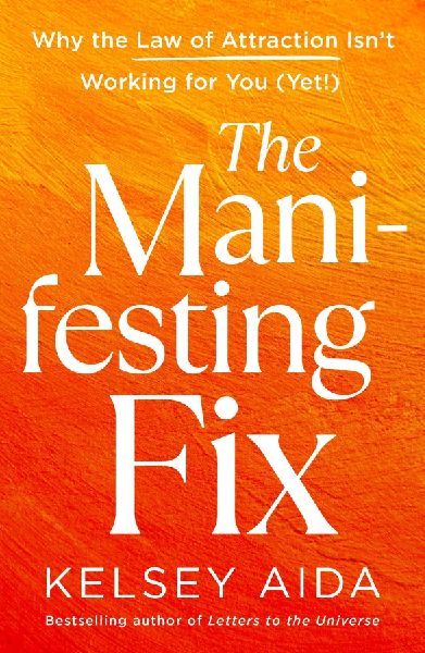 Manifesting Fix: Why the Law of Attraction Isn't Working for You (Yet!)