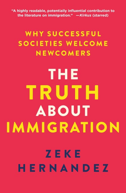The Truth about Immigration: Why Successful Societies Welcome Newcomers
