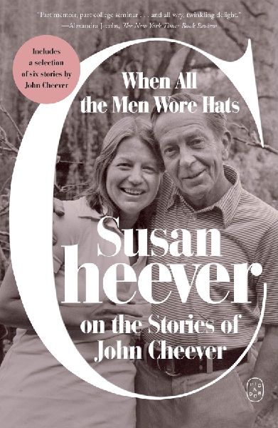 When All the Men Wore Hats: Susan Cheever on the Stories of John Cheever