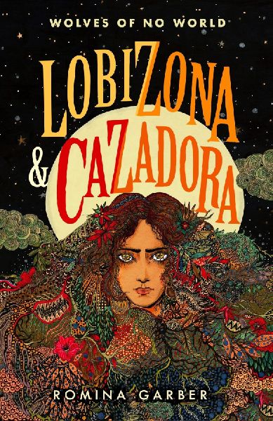 Wolves of No World: Lobizona and Cazadora: 2 Books in 1