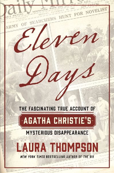 Eleven Days: The Fascinating True Account of Agatha Christies Mysterious Disappearance
