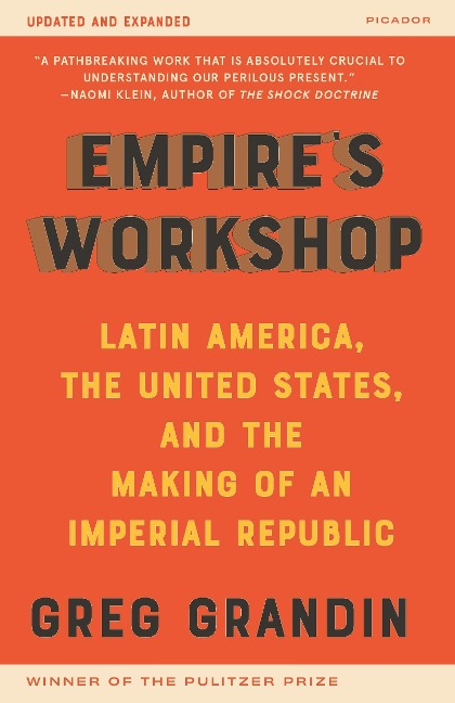 Empire's Workshop: Latin America, the United States, and the Making of an Imperial Republic (Updated and Expanded Edition)