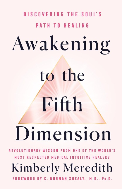 Awakening to the Fifth Dimension: Discovering the Souls Path to Healing