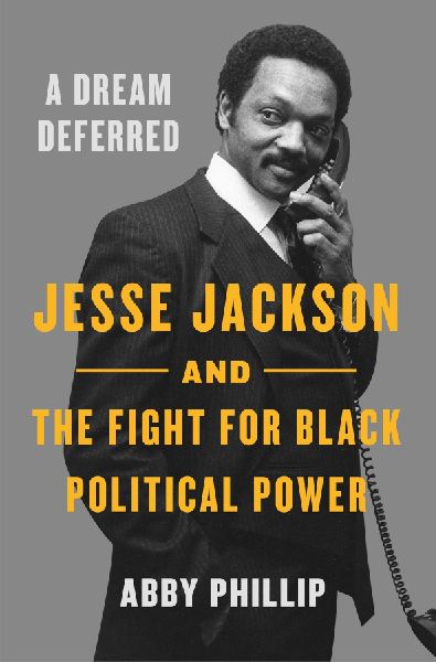 Dream Deferred: Jesse Jackson and the Fight for Black Political Power