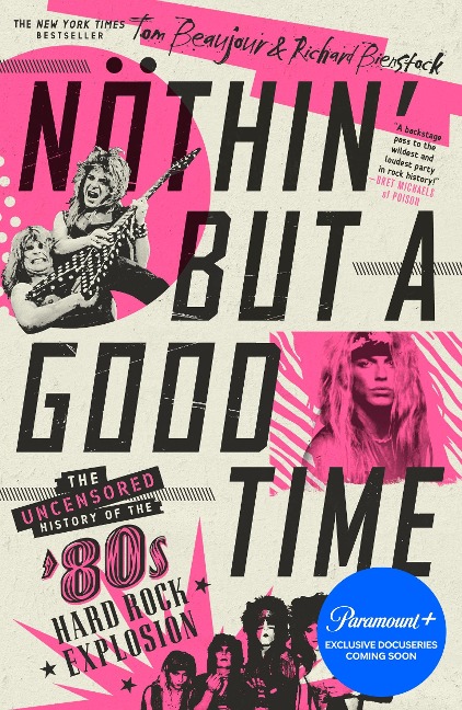 Nöthin But a Good Time: The Uncensored History of the 80s Hard Rock Explosion
