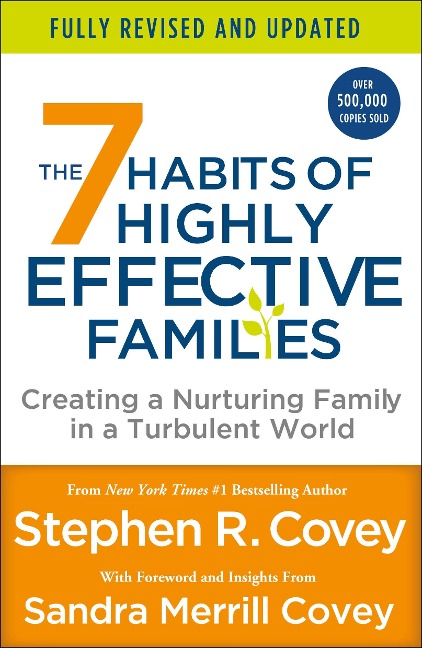 The 7 Habits of Highly Effective Families: Creating a Nurturing Family in a Turbulent World