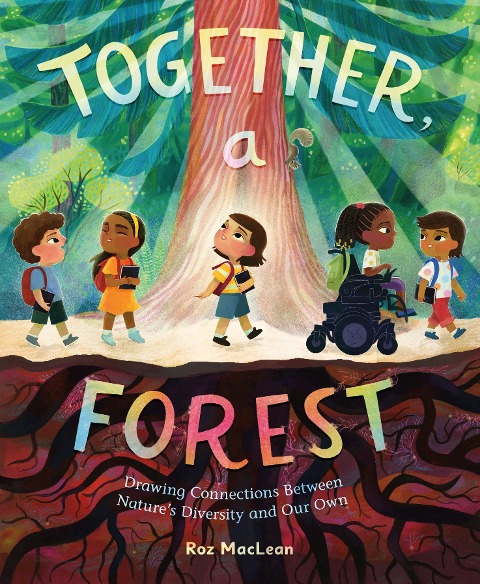 Together, a Forest: Drawing Connections Between Natures Diversity and Our Own