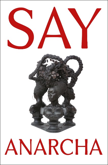 Say Anarcha: A Young Woman, a Devious Surgeon, and the Harrowing Birth of Modern Womens Health