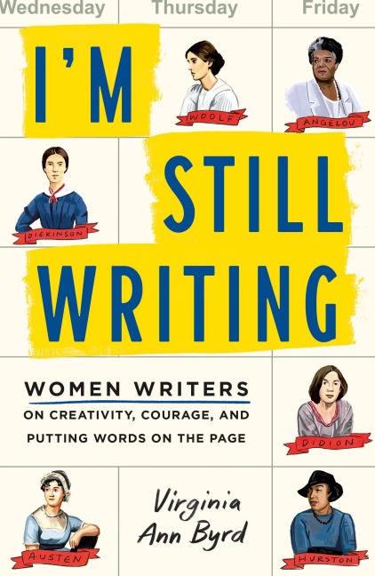 Im Still Writing: Women Writers on Creativity, Courage, and Putting Words on the Page