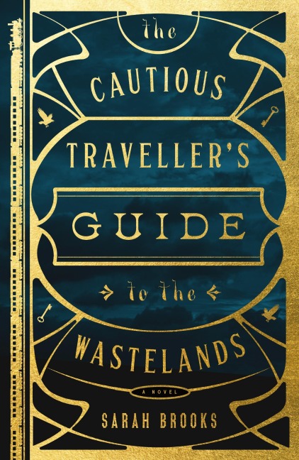 The Cautious Travellers Guide to the Wastelands: A Novel