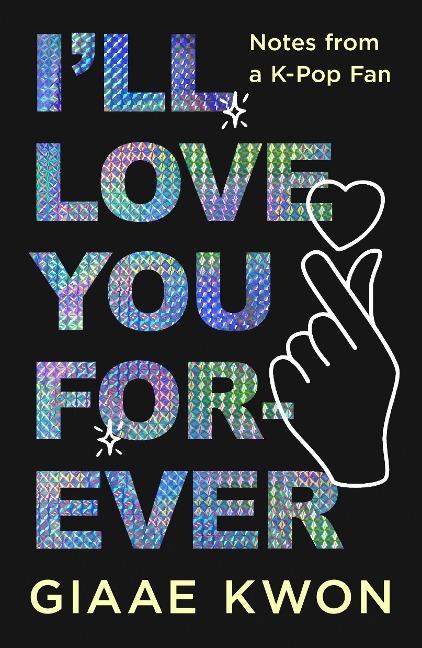 Ill Love You Forever: Notes from a K-Pop Fan