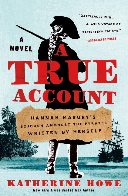A True Account: Hannah Masurys Sojourn Amongst the Pyrates, Written by Herself