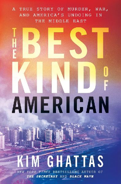 Best Kind of American: A True Story of Murder, War, and America's Undoing in the Middle East