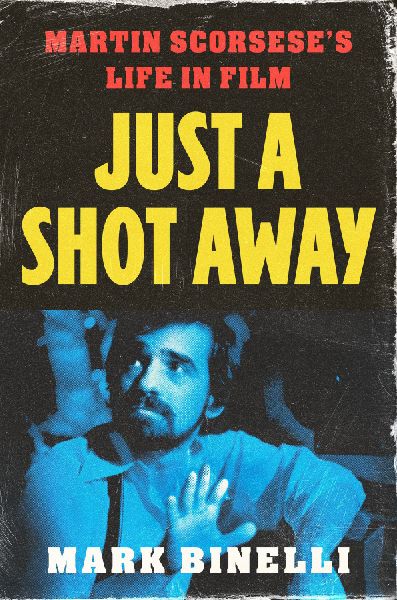 Just a Shot Away: Martin Scorseses Life in Film