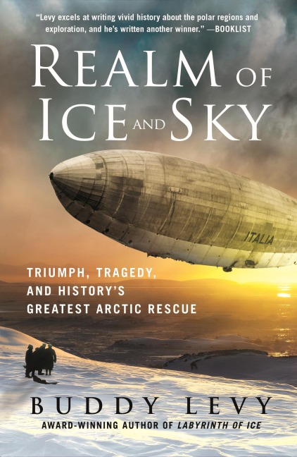 Realm of Ice and Sky: Triumph, Tragedy, and Historys Greatest Arctic Rescue
