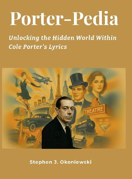 Porter-Pedia: Unlocking the Hidden World Within Cole Porters Lyrics