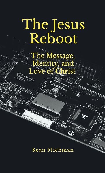The Jesus Reboot: The Message, Identity, and Love of Christ
