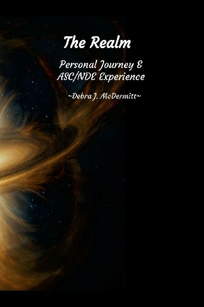 The Realm: Personal Journey and ASC/NDE Experience: 3rd Anniversary: First Edited Edition