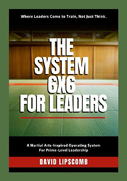 The System 6x6 for Leaders: Where Leaders Come to Train, Not Just Think